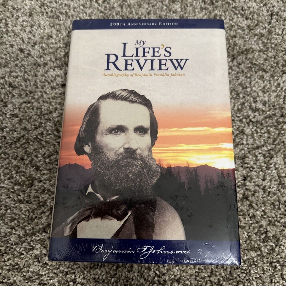 My Life's Review: Autobiography of Benjamin Franklin Johnson 200th Anniversary